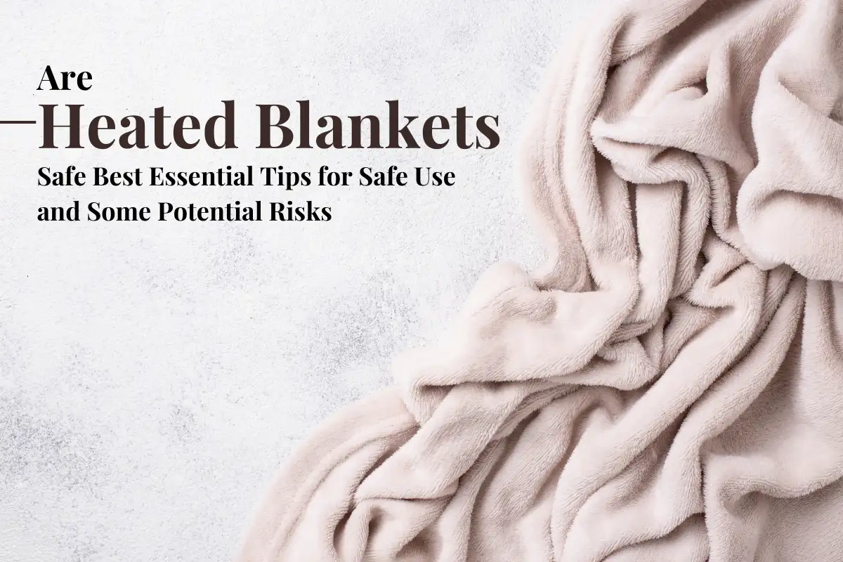 Essential-Tips-for-Safe Use-of-Heated-Blankets