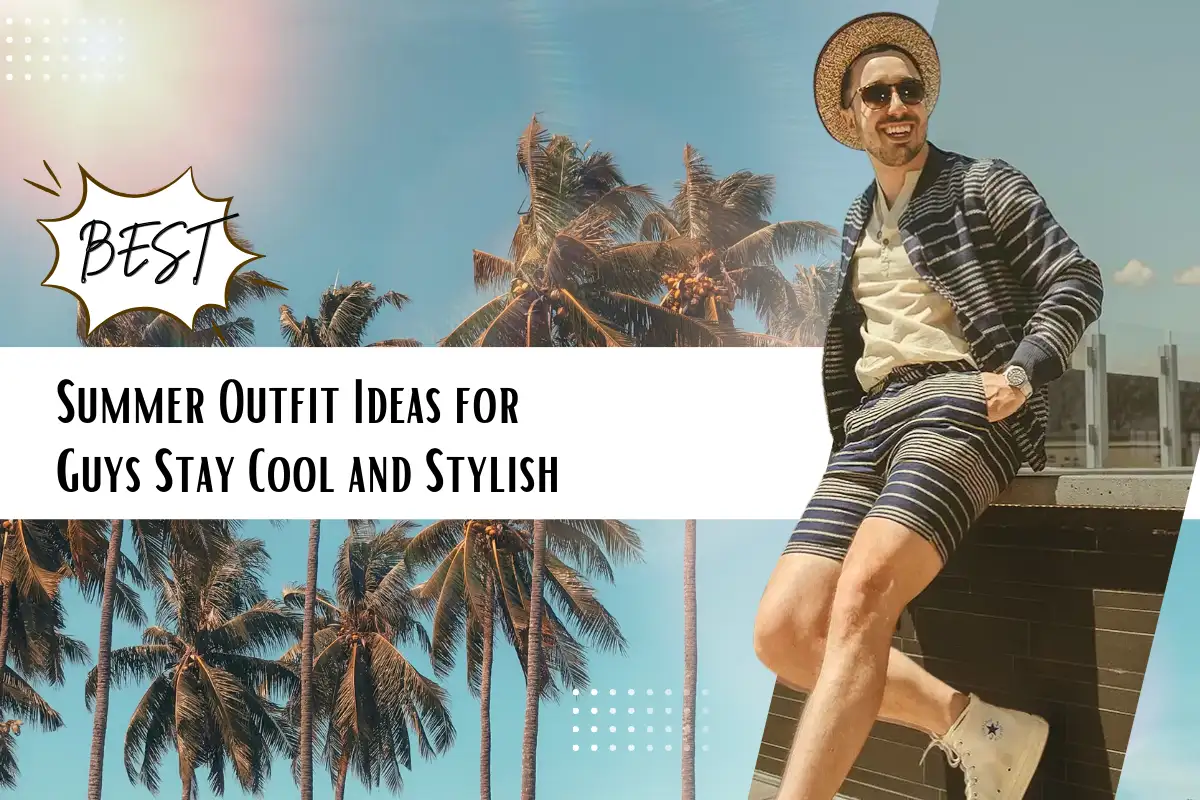 Best-Summer-Outfit Ideas-for-Guys