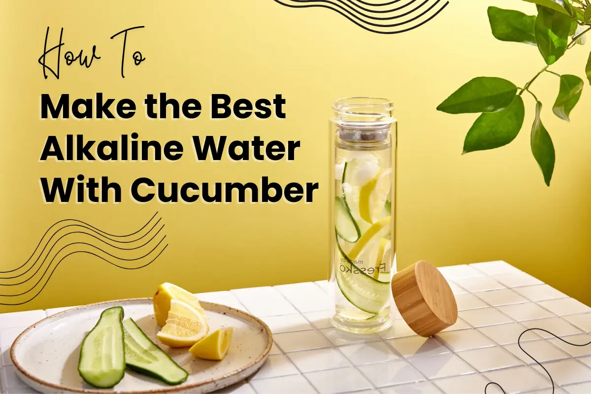 Best-Alkaline-Water-With-Cucumber